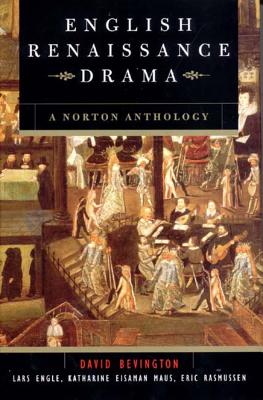 English Renaissance Drama - Bevington, David (Editor), and Engle, Lars, PH.D. (Editor), and Maus, Katharine Eisaman, PH.D. (Editor)