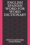English Spanish Word for Word Dictionary: West Hartford Publishing