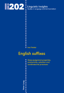 English suffixes: Stress-assignment properties, productivity, selection and combinatorial processes
