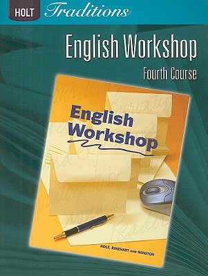 English Workshop: Fourth Course (Holt Traditions 2008) - Hrw