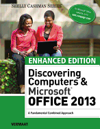 Enhanced Discovering Computers & Microsoft Office 2013: A Combined Fundamental Approach