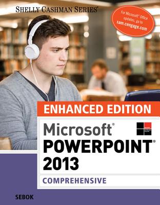 Enhanced Microsoft (R)PowerPoint (R) 2013: Comprehensive - Sebok, Susan