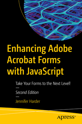 Enhancing Adobe Acrobat Forms with JavaScript: Take Your Forms to the Next Level! - Harder, Jennifer