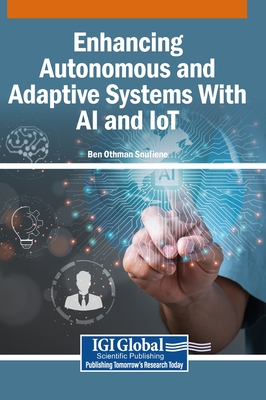 Enhancing Autonomous and Adaptive Systems With AI and IoT - Soufiene, Ben Othman (Editor)