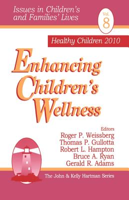 Enhancing Children s Wellness - Weissberg, Roger P (Editor), and Gullotta, Thomas P (Editor), and Hampton, Robert L (Editor)