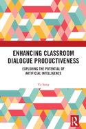 Enhancing Classroom Dialogue Productiveness: Exploring the Potential of Artificial Intelligence