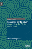 Enhancing Digital Equity: Connecting the Digital Underclass