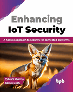 Enhancing Iot Security: A Holistic Approach to Security for Connected Platforms