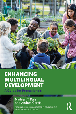 Enhancing Multilingual Development: A Guide for Professionals - Ruiz, Nadeen T, and Garc�a, Andrea
