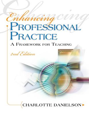 Enhancing Professional Practice: A Framework for Teaching - Danielson, Charlotte