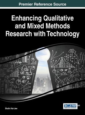 Enhancing Qualitative and Mixed Methods Research with Technology - Hai-Jew, Shalin (Editor)