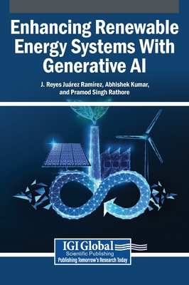 Enhancing Renewable Energy Systems With Generative AI - Ram Rez, J Reyes Ju Rez (Editor), and Kumar, Abhishek (Editor), and Rathore, Pramod Singh (Editor)