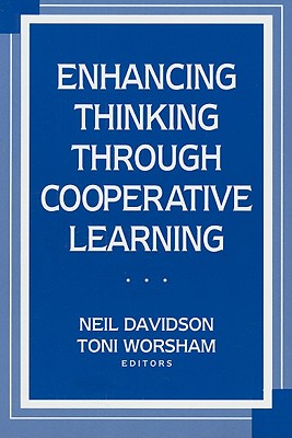 Enhancing Thinking Through Cooperative Learning - Davidson, Neil, and Worsham, Toni