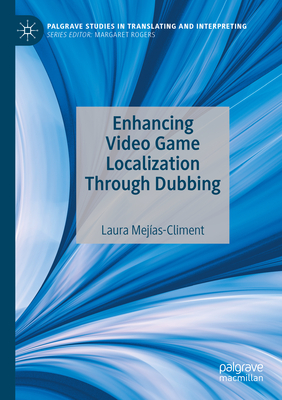 Enhancing Video Game Localization Through Dubbing - Mej�as-Climent, Laura
