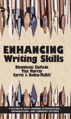 Enhancing Writing Skills - Elufiede, Oluwakemi J (Editor), and Murray, Tina (Editor), and Boden-McGill, Carrie J (Editor)