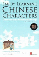 Enjoy Learning: Chinese Characters: Discover Their Hidden Meanings