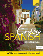 Enjoy Spanish Intermediate to Upper Intermediate Course: Improve your fluency and communicate with ease