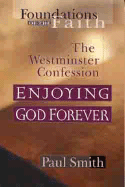 Enjoying God Forever: Westminster Confession