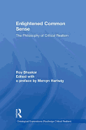 Enlightened Common Sense: The Philosophy of Critical Realism