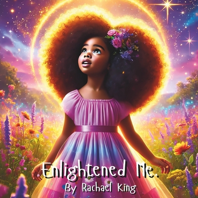 Enlightened Me - Publishing, Seven King (Contributions by), and King, Hadxian (Contributions by), and King, Rachael