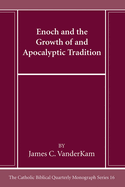 Enoch and the Growth of and Apocalyptic Tradition