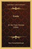 Enola: Or Her Fatal Mistake (1886)