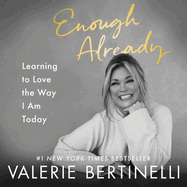 Enough Already: Learning to Love the Way I Am Today