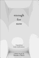 Enough for Now: Unpacking God's Sufficiency