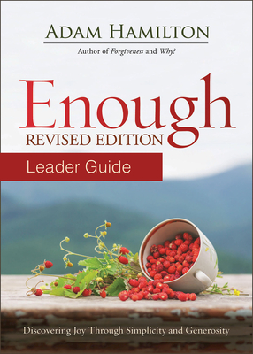 Enough Leader Guide Revised Edition: Discovering Joy Through Simplicity and Generosity - Hamilton, Adam