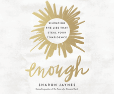 Enough: Silencing the Lies That Steal Your Confidence