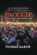 Enough!: Solving America's Gun Violence Crisis