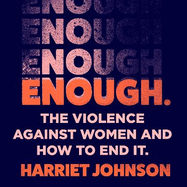 Enough: The Violence Against Women and How to End it