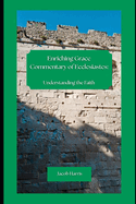 Enriching Grace Commentary of Ecclesiastes: Understanding the Faith
