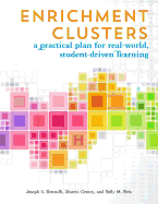 Enrichment Clusters: A Practical Plan for Real-World, Student-Driven Learning
