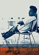 Enrique Mart�nez Celaya: Collected Writings and Interviews, 1990-2010