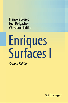 Enriques Surfaces I - Cossec, Fran�ois, and Dolgachev, Igor, and Liedtke, Christian