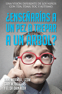 ?Ense�ar?as a un pez a trepar a un �rbol? (Spanish)