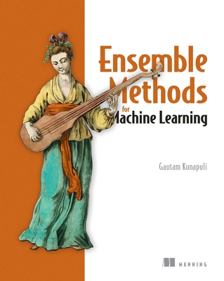 Ensemble Methods for Machine Learning - Kunapuli, Gautam