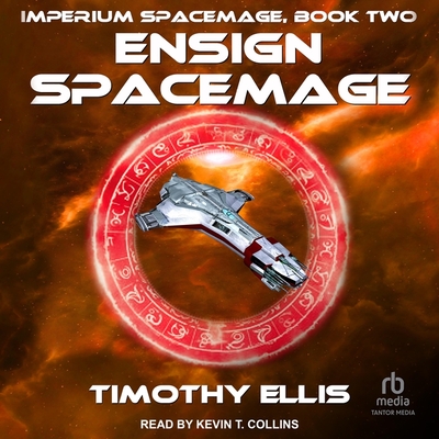 Ensign Spacemage - Ellis, Timothy, and Collins, Kevin T (Read by)