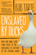 Enslaved by Ducks
