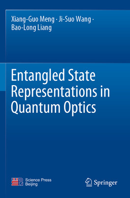 Entangled State Representations in Quantum Optics - Meng, Xiang-Guo, and Wang, Ji-Suo, and Liang, Bao-Long