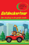 Entdeckertour: Der Ausflug in Die Gro?e Stadt