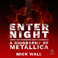 Enter Night: A Biography of Metallica