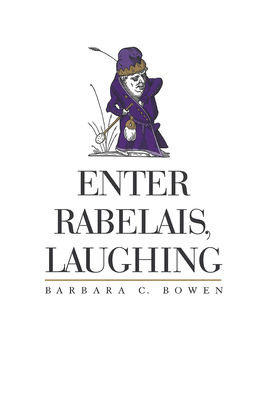 Enter Rabelais, Laughing - Bowen, Barbara C
