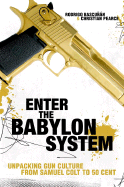 Enter the Babylon System: Unpacking Gun Culture from Samuel Colt to 50 Cent