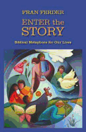 Enter the Story: Biblical Metaphors for Our Lives