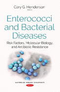 Enterococci & Bacterial Diseases: Risk Factors, Molecular Biology, & Antibiotic Resistance