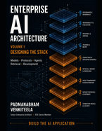 Enterprise AI Architecture: Volume I - Models, Protocols, Agents, Retrieval, and Application Development