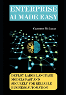 Enterprise AI Made Easy: Deploy Large Language Models Fast and Securely for Reliable Business Automation