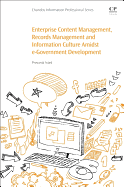 Enterprise Content Management, Records Management and Information Culture Amidst E-Government Development